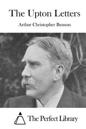 The Upton Letters de Arthur Christopher Benson