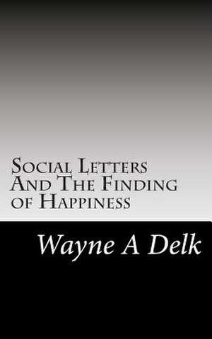 Social Letters and the Finding of Happiness de Wayne a. Delk