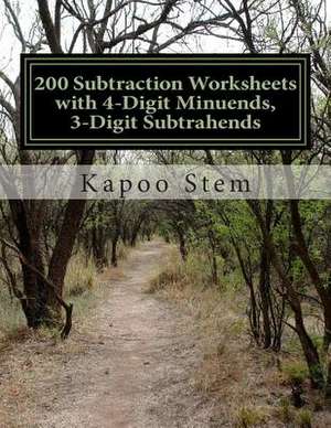 200 Subtraction Worksheets with 4-Digit Minuends, 3-Digit Subtrahends de Kapoo Stem