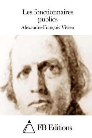 Les Fonctionnaires Publics de Alexandre-Francois Vivien