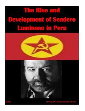 The Rise and Development of Sendero Luminoso in Peru de U. S. Army War College