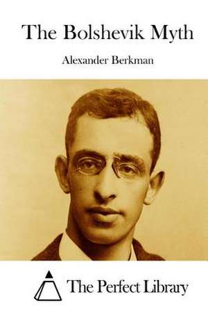 The Bolshevik Myth de Alexander Berkman