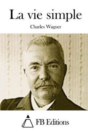 La Vie Simple de Charles Wagner