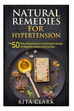 Natural Remedies for Hypertension de Rita Clark