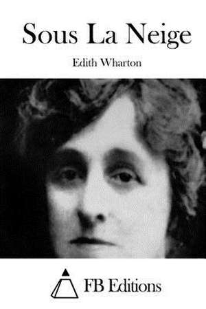 Sous La Neige de Edith Wharton