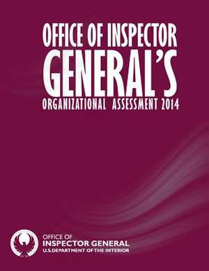 Office of Inspector General's Organizational Assessment 2014 de U. S. Department of the Interior