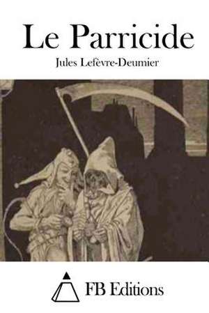 Le Parricide de Jules Lefevre-Deumier