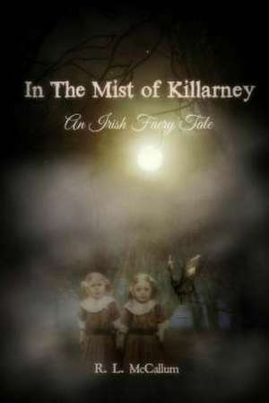 In the Mist of Killarney de MR Robert Liam McCallum