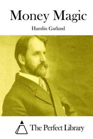 Money Magic de Hamlin Garland
