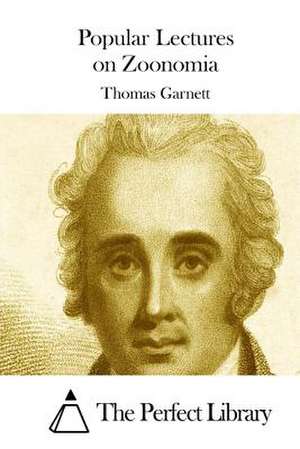 Popular Lectures on Zoonomia de Thomas Garnett