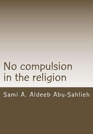 No Compulsion in the Religion de Sami a. Aldeeb Abu-Sahlieh