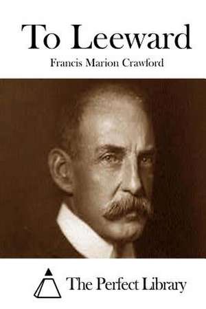 To Leeward de Francis Marion Crawford