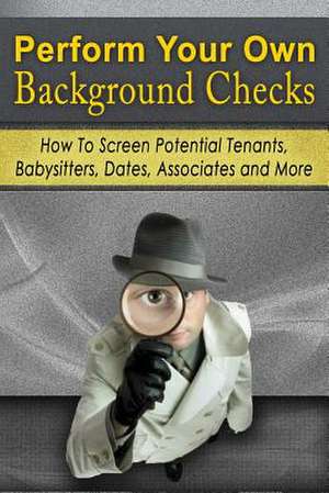 Perform Your Own Background Checks de Benjamin Tideas