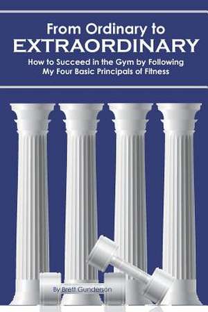 From Ordinary to Extraordinary de MR Brett Gunderson