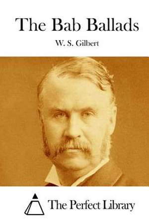 The Bab Ballads de W. S. Gilbert