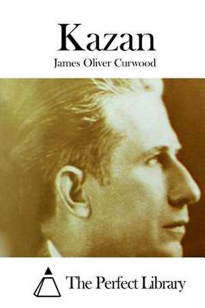 Kazan de James Oliver Curwood