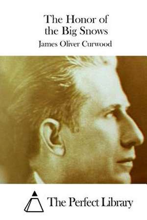 The Honor of the Big Snows de James Oliver Curwood