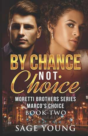 By Chance Not Choice de Sage Young