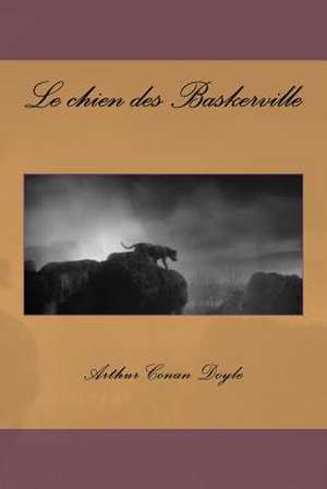 Le Chien Des Baskerville de M. Arthur Conan Doyle