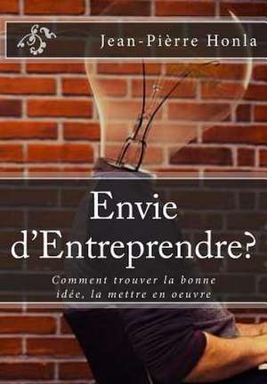 Envie D'Entreprendre? de Jean-Pierre Honla