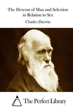 The Descent of Man and Selection in Relation to Sex de Charles Darwin