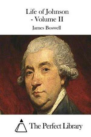 Life of Johnson - Volume II de James Boswell