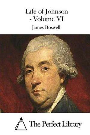 Life of Johnson - Volume VI de James Boswell