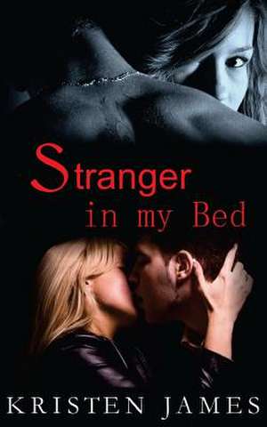 Stranger in My Bed de Kristen James