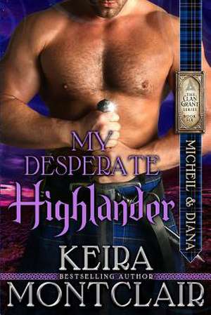 My Desperate Highlander de Keira Montclair