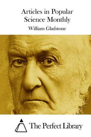 Articles in Popular Science Monthly de William Gladstone