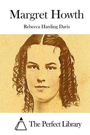 Margret Howth de Rebecca Harding Davis