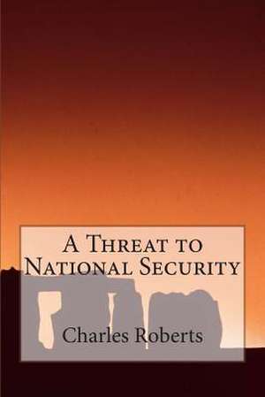 A Threat to National Security de Charles Roberts