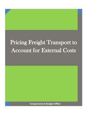 Pricing Freight Transport to Account for External Costs de Congressional Budget Office