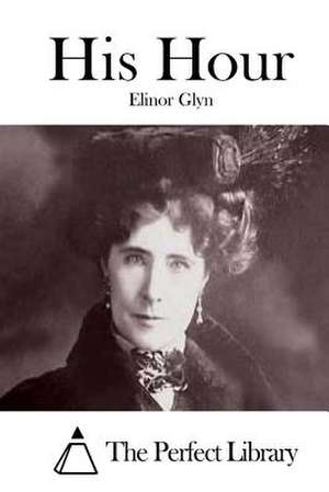 His Hour de Elinor Glyn