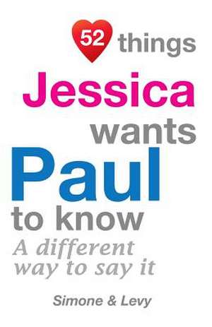 52 Things Jessica Wants Paul to Know de Jay Ed. Levy