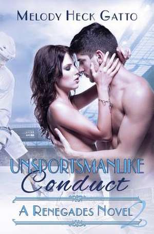 Unsportsmanlike Conduct de Melody Heck Gatto