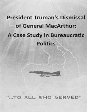 President Truman's Dismissal of General MacArthur de National War College