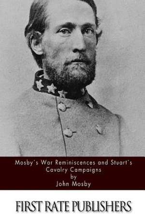 Mosby's War Reminiscences and Stuart's Cavalry Campaigns de John Mosby