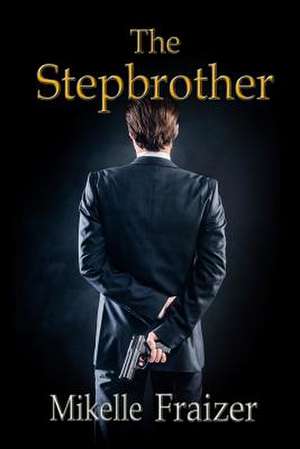 The Stepbrother de Mikelle Fraizer