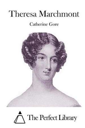 Theresa Marchmont de Catherine Grace Frances Gore