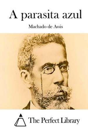 A Parasita Azul de Machado De Assis