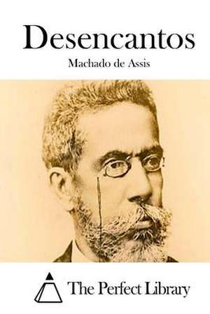 Desencantos de Machado De Assis