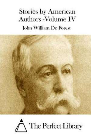 Stories by American Authors -Volume IV de John William De Forest