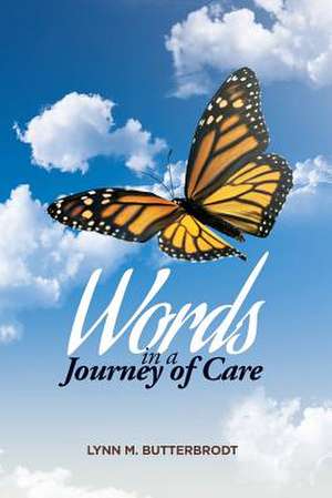 Words in a Journey of Care de Lynn M. Butterbrodt