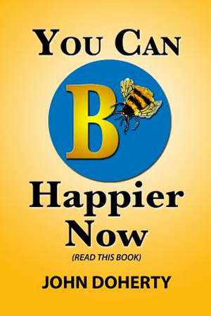 You Can B Happier Now de John Doherty