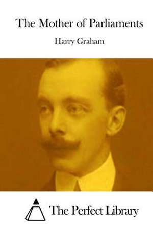 The Mother of Parliaments de Harry Graham