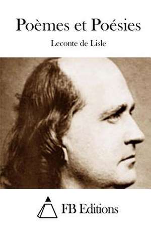 Poemes Et Poesies de LeConte De Lisle