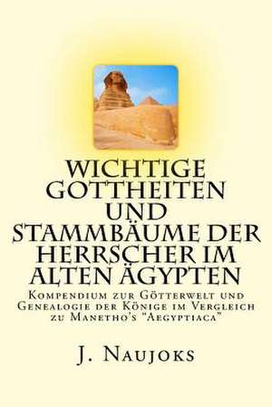 Wichtige Gottheiten Und Stammbaume Der Herrscher Im Alten Agypten de J. Naujoks