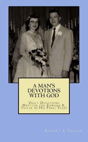 A Man's Devotions with God de Robert L. Tasler