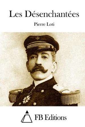 Les Desenchantees de Pierre Loti